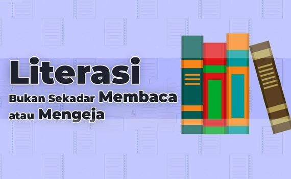 Literasi Bukan Sekadar Membaca atau Mengeja