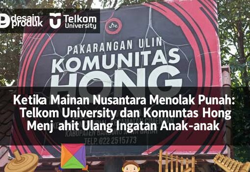 Ketika Mainan Nusantara Menolak Punah: Telkom University dan Komunitas Hong Menjahit Ulang Ingatan Anak-anak